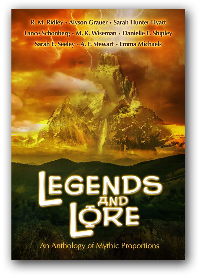 Legends & Lore: An Anthology of Mythic Proportion