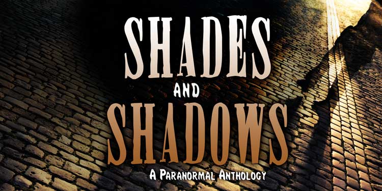 Shades and Shadows: A Paranormal Anthology